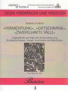 Vernichtung, Giftschrank, zweifelhafte Fälle: Vorgeschichte und Folgen der Bücherverbrennung für jüdische Autoren, Verleger, Buchhändler und Bibliothekare