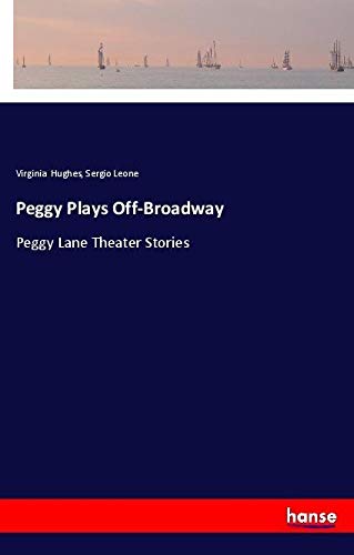 Peggy Plays Off-Broadway: Peggy Lane Theater Stories