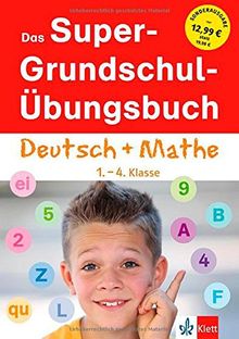 Klett Das Super-Grundschul-Übungsbuch 1.- 4. Klasse: Deutsch und Mathematik