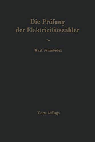 Die Prüfung der Elektrizitätszähler: Meßeinrichtungen, Meßmethoden und Schaltungen