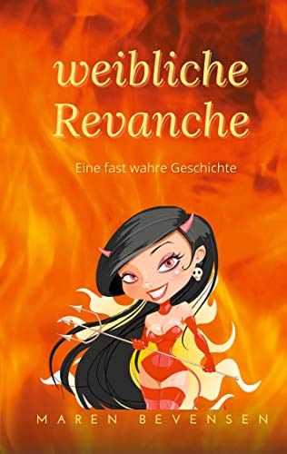 Weibliche Revanche: Eine fast wahre Geschichte