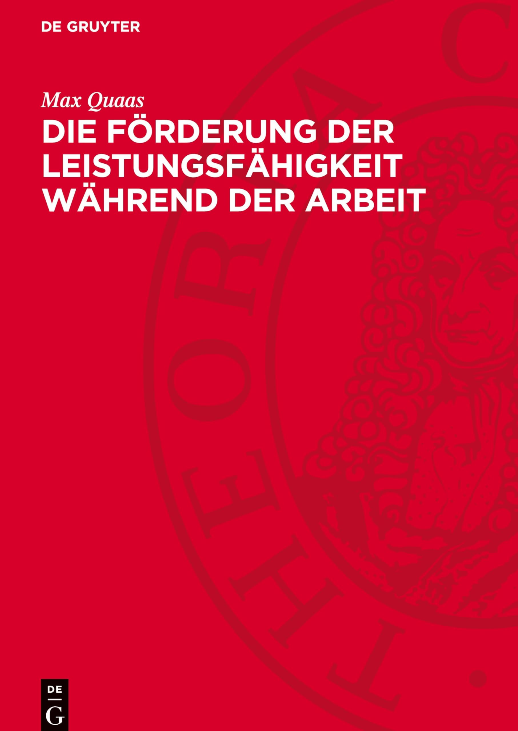 Die Förderung der Leistungsfähigkeit während der Arbeit: Untersuchungen über die Beziehungen zwischen Arbeitsleistung, Arbeitszeit und Erholung