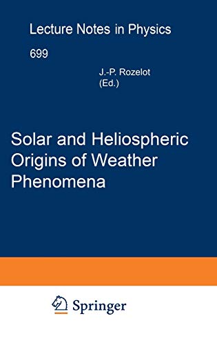 Solar and Heliospheric Origins of Space Weather Phenomena (Lecture Notes in Physics, 699, Band 699)