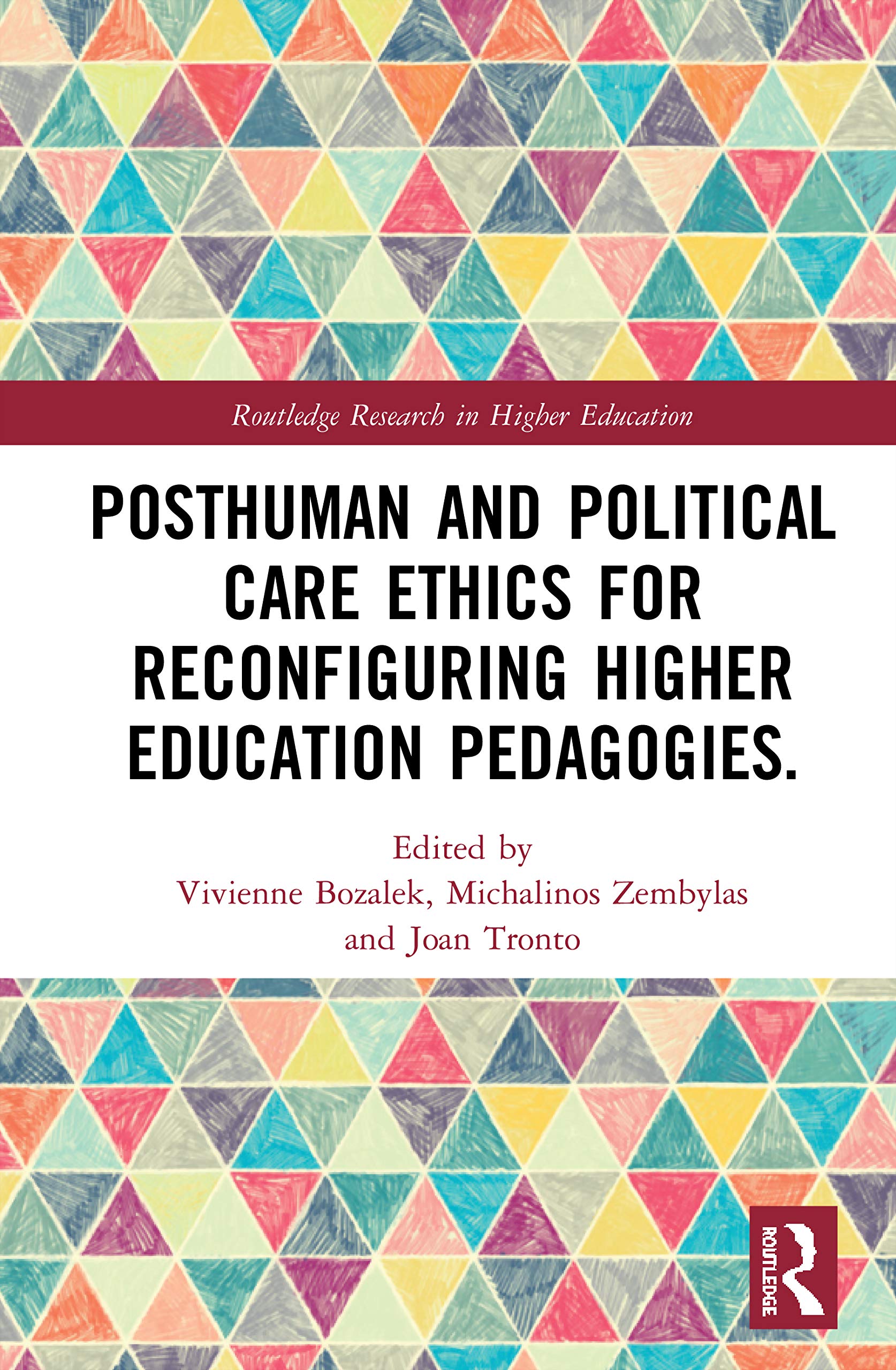Posthuman and Political Care Ethics for Reconfiguring Higher Education Pedagogies (Routledge Research in Higher Education)