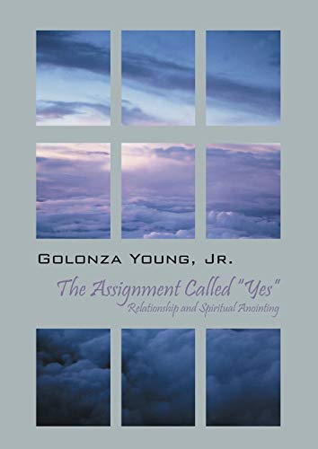 The Assignment Called Yes: Relationship and Spiritual Anointing