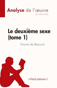 Le deuxième sexe (tome 1) de Simone de Beauvoir (Analyse de l'œuvre) : Résumé complet et analyse détaillée de l'oeuvre