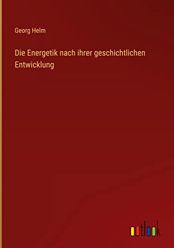 Die Energetik nach ihrer geschichtlichen Entwicklung