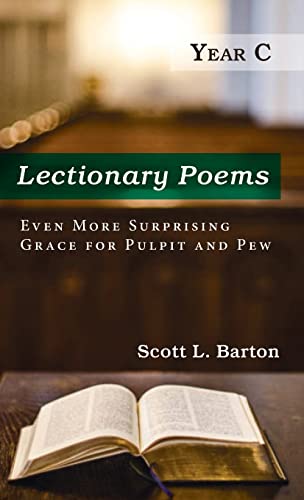 Lectionary Poems, Year C: Even More Surprising Grace for Pulpit and Pew