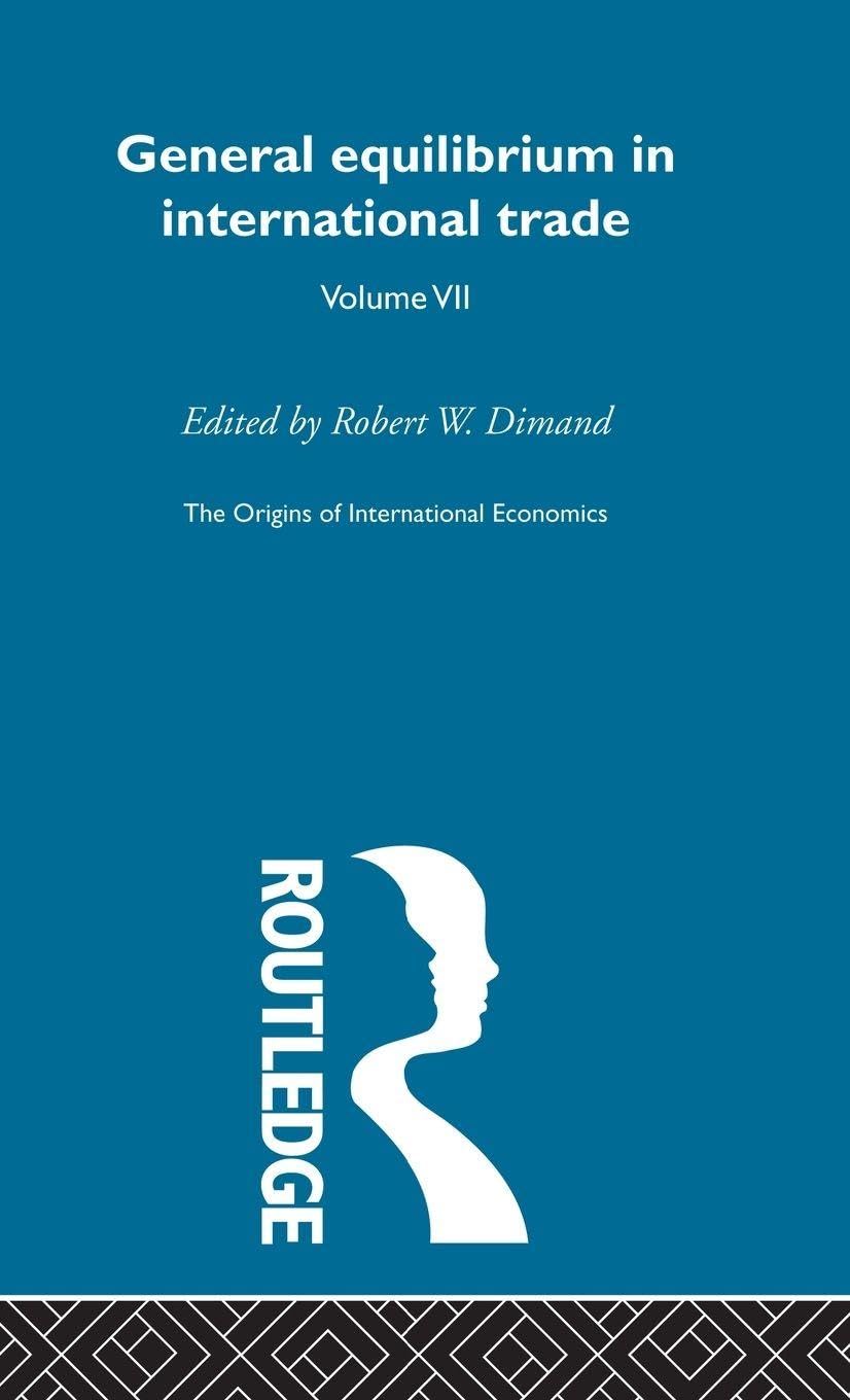 Origins Intl Economics Vol 7: General Equilibrium in International Trade (The Origins of International Economic, 7, Band 7)
