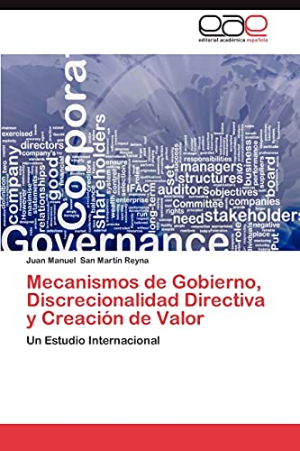 Mecanismos de Gobierno, Discrecionalidad Directiva y Creación de Valor: Un Estudio Internacional