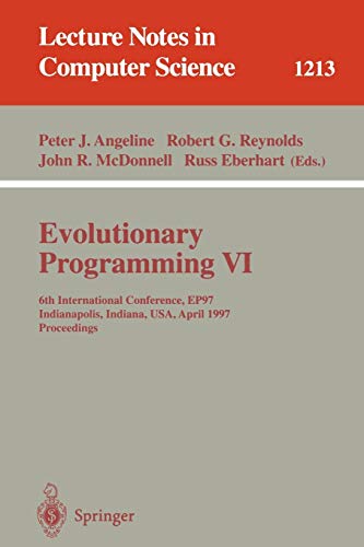 Evolutionary Programming VI: 6th International Conference, EP 97 Indianapolis, Indiana, USA, April 13-16, 1997 Proceedings (Lecture Notes in Computer Science, 1213, Band 1213)