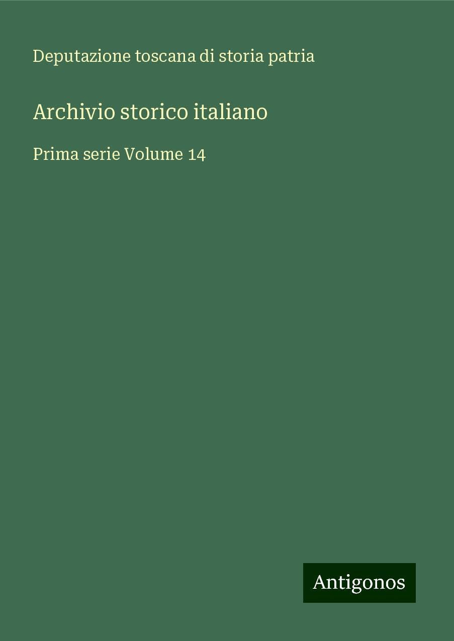 Archivio storico italiano: Prima serie Volume 14