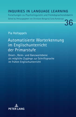 Automatisierte Worterkennung im Englischunterricht der Primarstufe: Onset-, Reim- und Ganzwortebene als mögliche Zugänge zur Schriftsprache im fru¿hen ... und Fremdsprachendidaktik, Band 36)