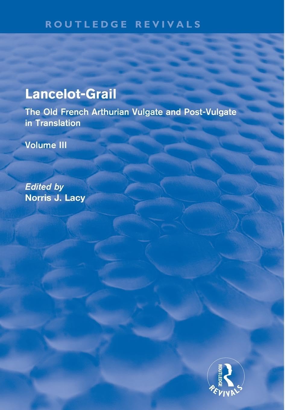 Lancelot-Grail: Volume 3 (Routledge Revivals): The Old French Arthurian Vulgate and Post-Vulgate in Translation
