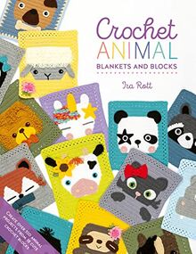 Crochet Animal Blankets and Blocks: Create Over 100 Animal Projects from 18 Cute Crochet Blocks