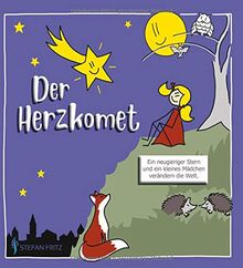 Der Herzkomet: Ein neugieriger Stern und ein kleines Mädchen verändern die Welt
