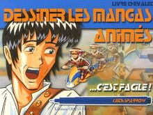 Dessiner les mangas animés c'est facile !