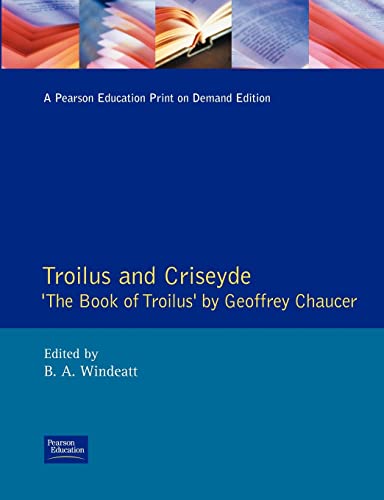 Troilus and Criseyde: The Book of Troilus by Geoffrey Chaucer (New Edition of the Book of Troilus)