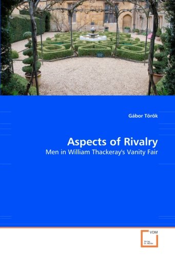 Aspects of Rivalry: Men in William Thackeray's Vanity Fair