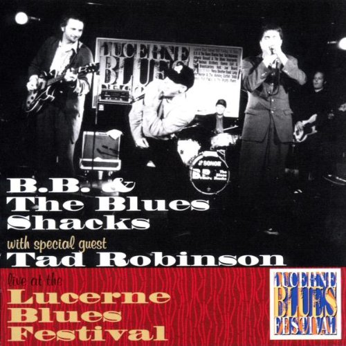 Live At The Lucerne Blues Fest Von B B The Blues Shacks