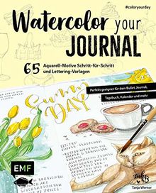 Watercolor your Journal #coloryourday: 65 Aquarell-Motive Schritt-für-Schritt und Lettering-Vorlagen: Perfekt geeignet für dein Bullet Journal, Tagebuch, Kalender und mehr von Werner, Tanja | Buch | Zustand sehr gut