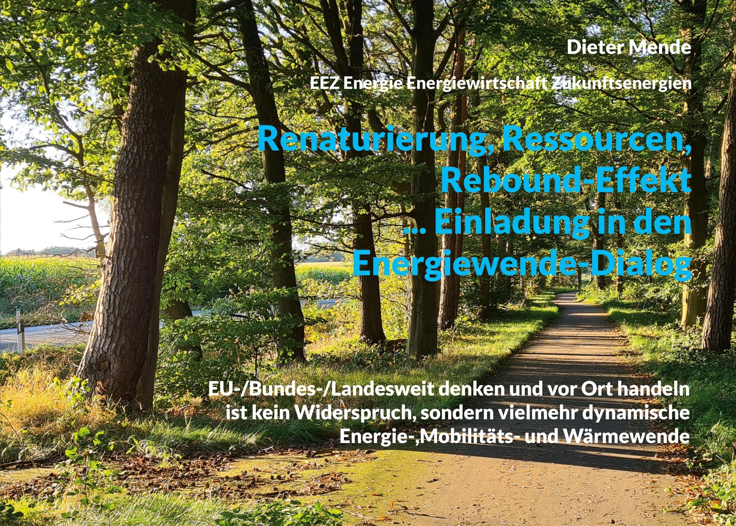 Renaturierung, Ressourcen, Rebound-Effekt ... Einladung in den Energiewende-Dialog: EU-/Bundes-/Landesweit denken und vor Ort handeln ist kein ... Energie-,Mobilitäts- und Wärmewende