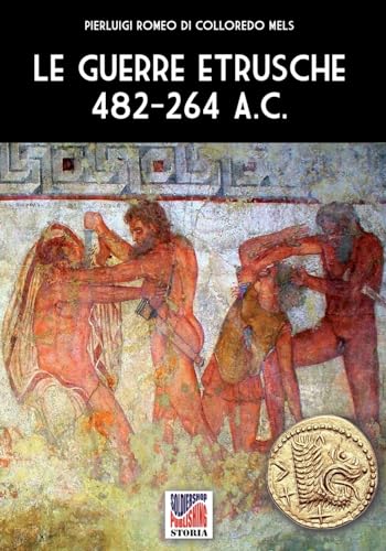 Le guerre etrusche 482-264 a.C.