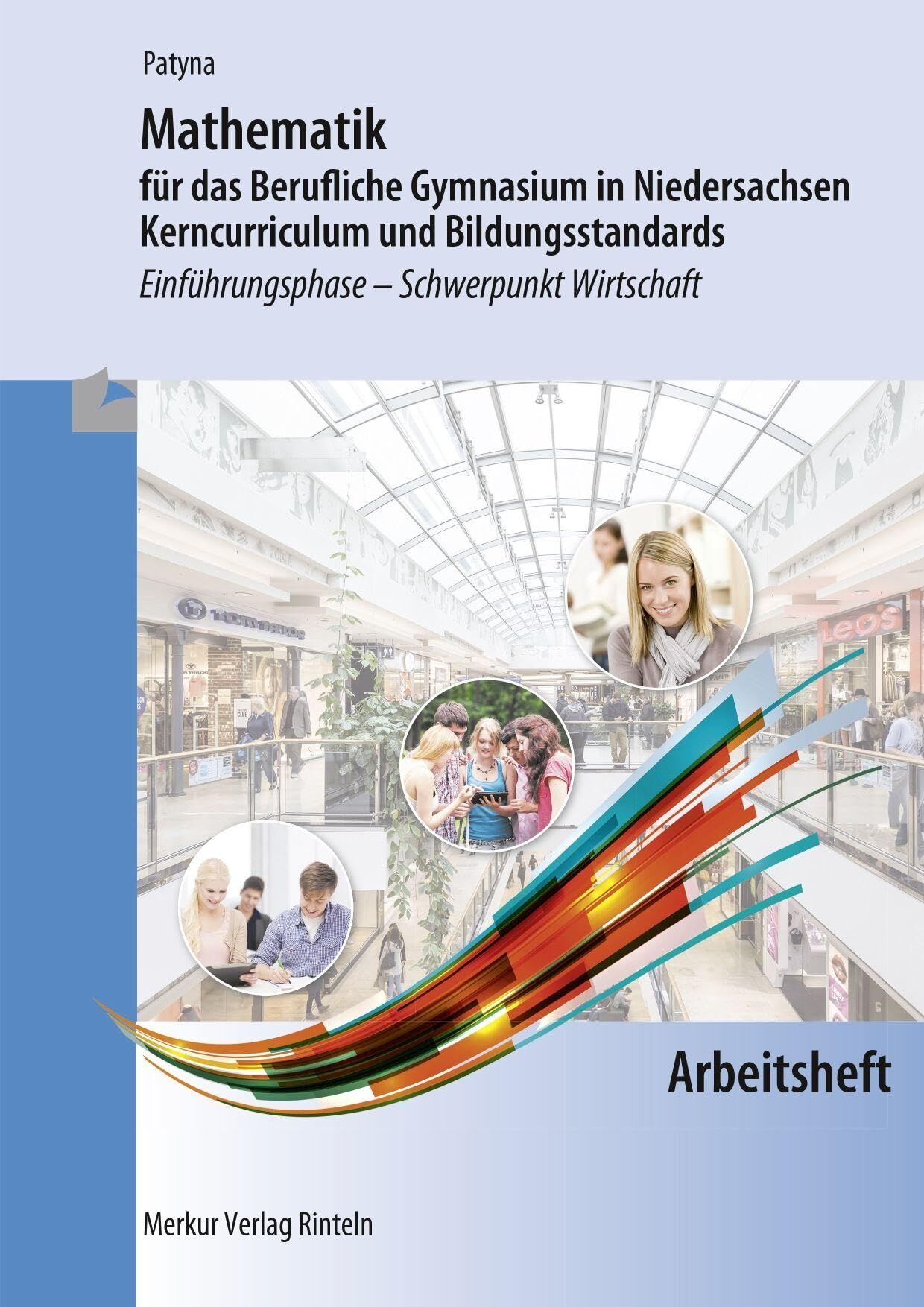 Patyna, Marion: Mathematik Arbeitsheft für das Berufliche Gymnasium in Niedersachsen - Kerncurriculum und Bildungsstandards