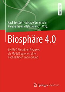 Biosphäre 4.0: UNESCO Biosphere Reserves als Modellregionen einer nachhaltigen Entwicklung