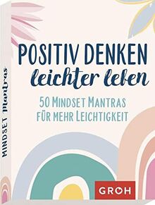 Positiv denken - leichter leben: 50 Mindset Mantras für mehr Leichtigkeit