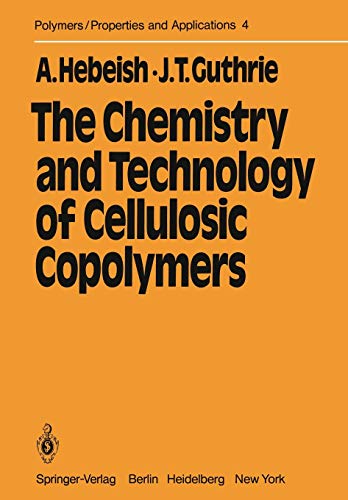 The Chemistry and Technology of Cellulosic Copolymers (Polymers - Properties and Applications, 4, Band 4)