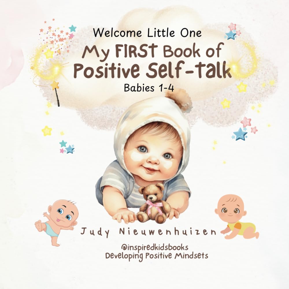 My FIRST Book of Positive Self-Talk: A wonderful first book teaching young children the fundamentals of building a Strong Powerful Growth Mindset ... developing Positive Self-Talk and Thinking