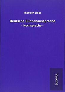Deutsche Bühnenaussprache: - Hochsprache -