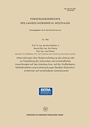 Untersuchungen über Bodenverfestigung des Untergrunds zur Feststellung der technischen und wirtschaftlichen Auswirkungen auf den Unterbau bzw. auf die ... Landes Nordrhein-Westfalen, 903, Band 903)