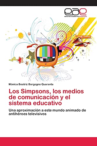 Los Simpsons, los medios de comunicación y el sistema educativo: Una aproximación a este mundo animado de antihéroes televisivos