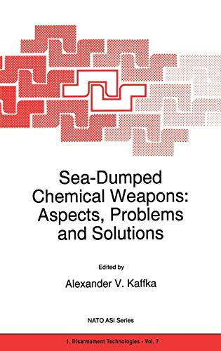Sea-Dumped Chemical Weapons: Aspects, Problems and Solutions (NATO Science Partnership Subseries: 1, 7, Band 7)