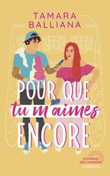 Pour que tu m'aimes encore: Une comédie romantique