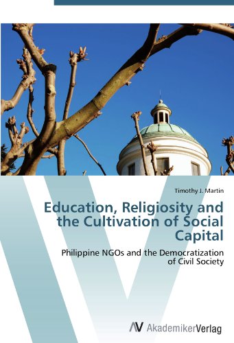 Education, Religiosity and the Cultivation of Social Capital: Philippine NGOs and the Democratization of Civil Society