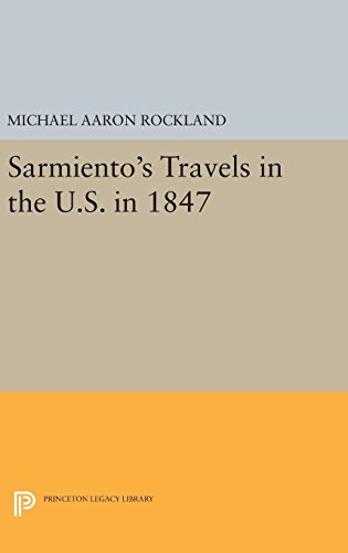 Sarmiento's Travels in the U.S. in 1847 (Princeton Legacy Library)