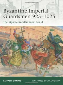 Byzantine Imperial Guardsmen 925-1025: The Tághmata and Imperial Guard (Elite, Band 187)