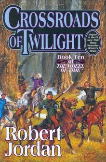 Crossroads of Twilight: Book Ten of 'The Wheel of Time'