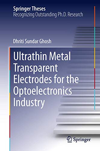 Ultrathin Metal Transparent Electrodes for the Optoelectronics Industry (Springer Theses)