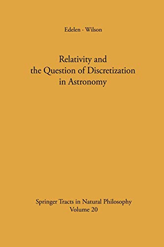 Relativity and the Question of Discretization in Astronomy (Springer Tracts in Natural Philosophy, 20, Band 20)