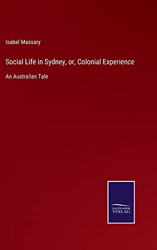 Social Life in Sydney, or, Colonial Experience: An Australian Tale