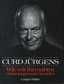 Curd Jürgens. Wie wir ihn sahen. Erinnerungen von Freunden