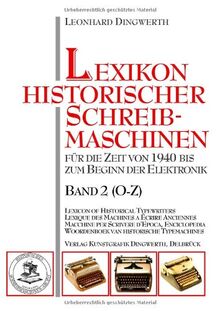 Lexikon historischer Schreibmaschinen - Band 2 (O-Z): Für die Zeit von 1940 bis zum Beginn der Elektronik