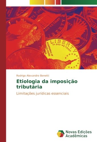 Etiologia da imposição tributária: Limitações jurídicas essenciais