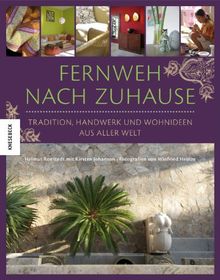 Fernweh nach Zuhause: Tradition, Handwerk und Wohnideen aus aller Welt