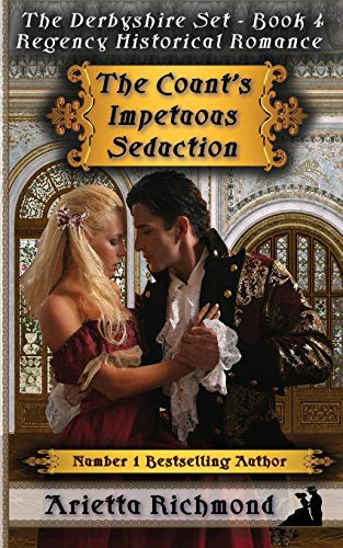 The Count's Impetuous Seduction: Regency Historical Romance (The Derbyshire Set, Band 4)