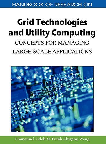 Handbook of Research on Grid Technologies and Utility Computing: Concepts for Managing Large-Scale Applications